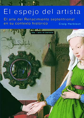 Stock image for El espejo del artista / The Mirror of the Artist: El arte del renacimiento septentrional en su contexto historico / Northern Renaissance Art in Its . Context (Arte En Conexto/ Art in Context) for sale by Reuseabook