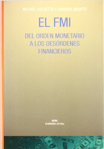 Beispielbild fr EL FMI: Del orden monetario a los desordenes financieros. zum Verkauf von KALAMO LIBROS, S.L.
