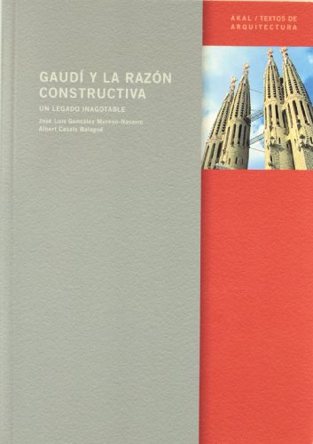 Imagen de archivo de GAUD Y LA RAZN CONSTRUCTIVA a la venta por Librerias Prometeo y Proteo