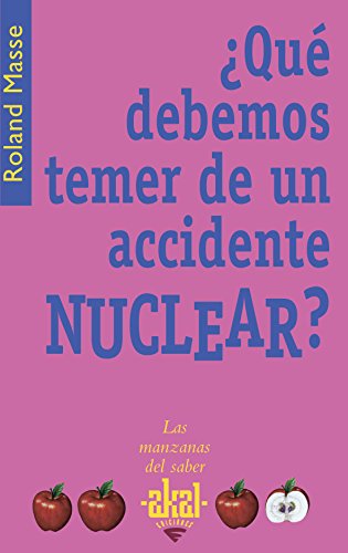 9788446022459: Que debemos temer de un accidente nuclear? / We Have to Fear From a Nuclear Accident? (Las Manzanas Del Saber)