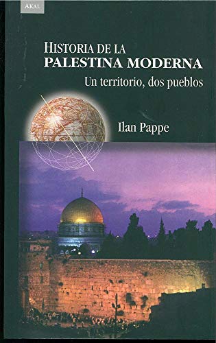 Historia De La Palestina Moderna Un Territorio Dos Pueblos - Pappé, Ilan