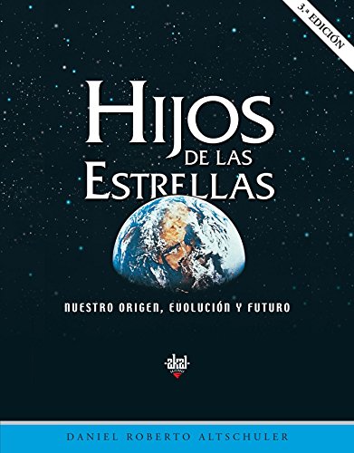 Stock image for Hijos de las estrellas nuestro origen, evolucin y futuro for sale by Librera Prez Galds