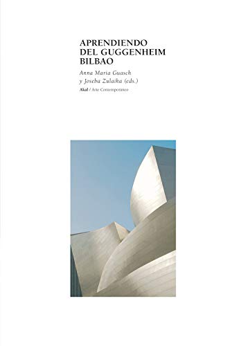 Aprendiendo del Guggenheim Bilbao . - Guasch, Anna Maria/Zulaika, Joseba (Eds.)