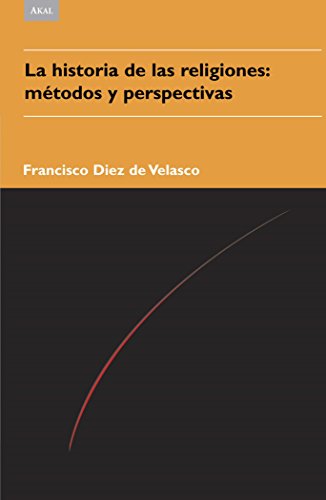 Imagen de archivo de La historia de las religiones : mtodos y perspectivas (Religiones y mitos, Band 13) a la venta por medimops