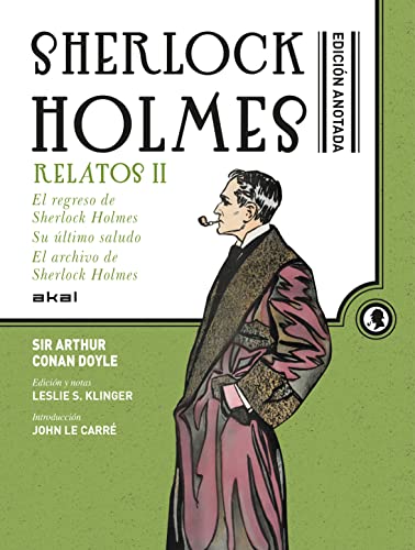 Imagen de archivo de SHERLOCK HOLMES EDICION ANOTADA. RELATOS II: El regreso de Sherlock Holmes. Su ltimo saludo. El archivo de Sherlock Holmes a la venta por KALAMO LIBROS, S.L.