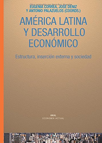 Imagen de archivo de AMERICA LATINA Y DESARROLLO ECONOMICO: Estructura, insercin externa y sociedad a la venta por KALAMO LIBROS, S.L.