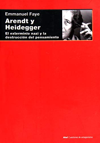 9788446026815: Arendt y Heidegger: El exterminio nazi y la destruccin del pensamiento: 108 (Cuestiones de Antagonismo)