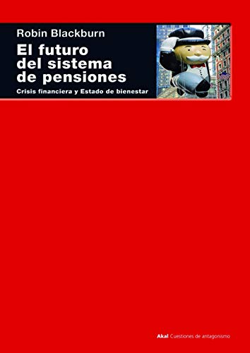 El futuro del sistema de pensiones: Crisis financiera y Estado de bienestar (Spanish Edition) (9788446027676) by Blackburn, Robin