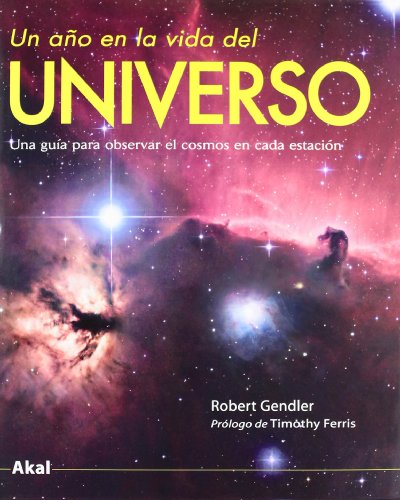 Imagen de archivo de Un ao en la vida del universo una gua para observar el cosmos en cada estacin a la venta por Librera Prez Galds