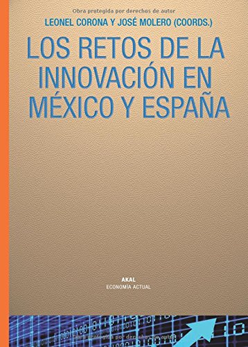 Imagen de archivo de LOS RETOS DE LA INNOVACION EN MEXICO Y ESPAA a la venta por KALAMO LIBROS, S.L.