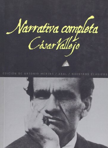 Narrativa completa (Nuestros Clasicos / Our Classics) (Spanish Edition) (9788446028567) by Vallejo, CÃ©sar