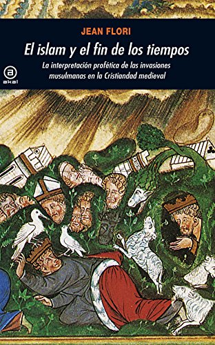 9788446028772: El islam y el fin de los tiempos: La interpretacin proftica de las invasiones musulmanas en la Cristiandad medieval (Universitaria)