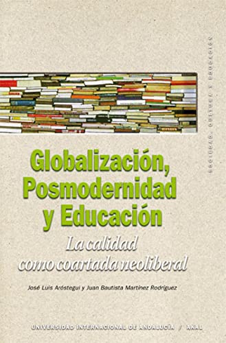 9788446029410: Globalizacion, Posmodernidad Y Educacion/ Globalization, Postmodernity And Education: La Calidad Como Coartada Neoliberal