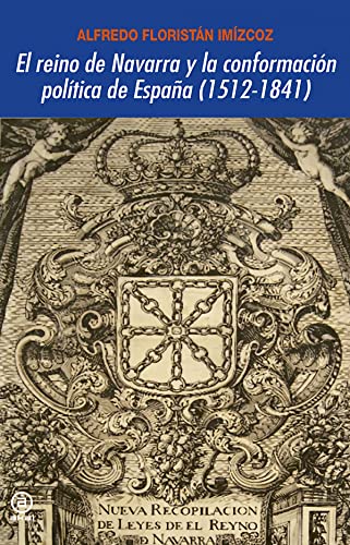 9788446029687: El reino de Navarra y la conformacin poltica de Espaa (1512-1841) (Universitaria)