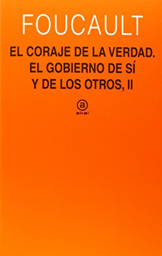 El coraje de la verdad: el gobierno de uno mismo y de los otros, II