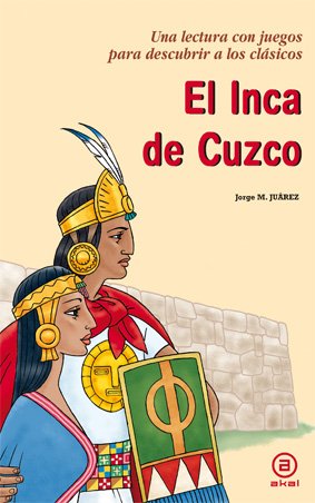 Stock image for EL INCA DE CUZCO: Una lectura con juegos para descubrir a los clsicos for sale by KALAMO LIBROS, S.L.