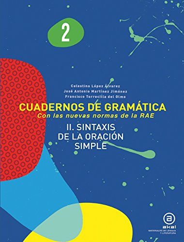 Beispielbild fr CUADERNOS DE GRAMATICA 2 (Con las nuevas normas de la RAE). II. SINTAXIS DE LA ORACION SIMPLE zum Verkauf von KALAMO LIBROS, S.L.