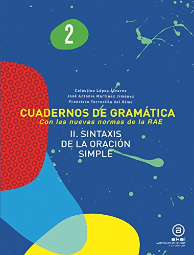 Stock image for CUADERNOS DE GRAMATICA 2 (Con las nuevas normas de la RAE). II. SINTAXIS DE LA ORACION SIMPLE for sale by KALAMO LIBROS, S.L.