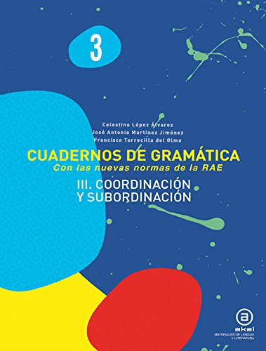 Beispielbild fr CUADERNOS DE GRAMATICA 3 (Con las nuevas normas de la RAE). III. COORDINACION Y SUBORDINACION zum Verkauf von KALAMO LIBROS, S.L.