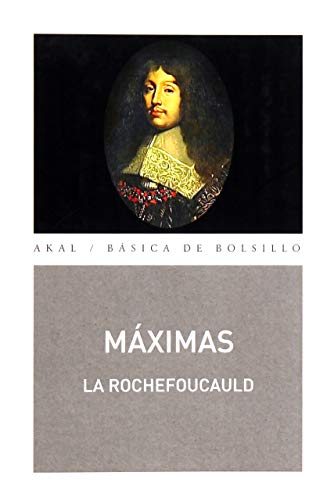 Maximas (Akal Basica De Bolsillo / Akal Pocket Basic) (Spanish Edition) (9788446034704) by La Rochefoucauld, FranÃ§ois De