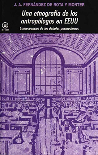 Stock image for UNA ETNOGRAFIA DE LOS ANTROPOLOGOS EN EEUU: Consecuencias de los debates pormodernos for sale by KALAMO LIBROS, S.L.