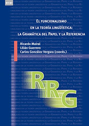 EL FUNCIONALISMO EN LA TEORIA LINGUISTICA: LA GRAMATICA DEL PAPEL Y LA REFERENCIA. Introducción, ...