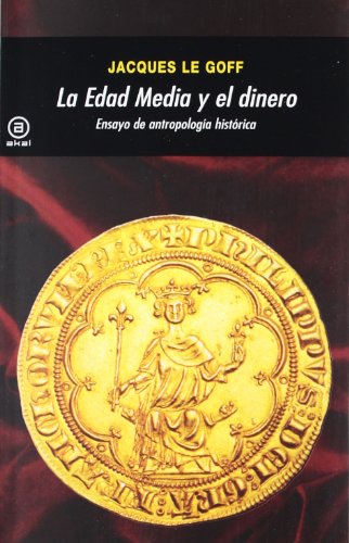 La Edad Media y el dinero. Ensayo de antropología histórica.