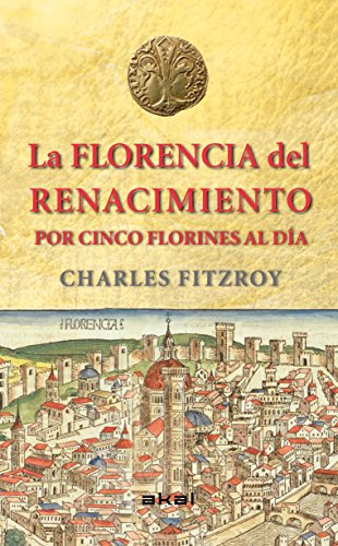 La Florencia del Renacimiento. Por cinco florines al día