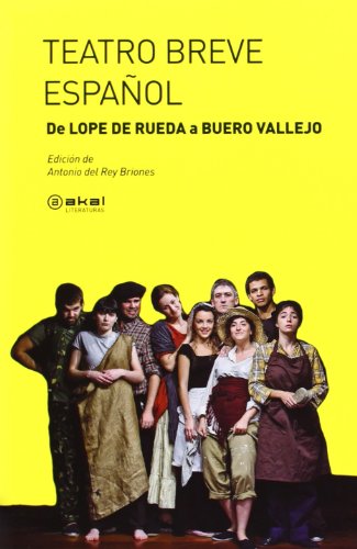 Imagen de archivo de Teatro breve espaol. De Lope de Rueda a Buero Vallejo / Edicin de Antonio del Rey Briones. a la venta por Iberoamericana, Librera