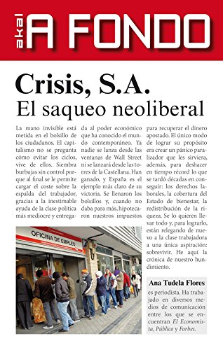 Crisis, S.A. El saqueo neoliberal.