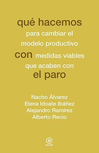 Stock image for QU HACEMOS CON EL PARO: Para cambiar el modelo productivo con medidas viables que acaben con el paro for sale by KALAMO LIBROS, S.L.