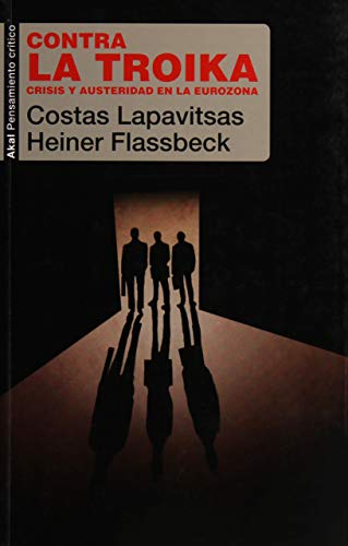 Stock image for CONTRA LA TROIKA: CRISIS Y AUSTERIDAD EN LA EUROZONA for sale by KALAMO LIBROS, S.L.