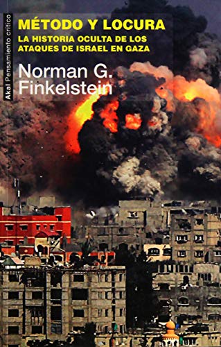 9788446042112: Mtodo y locura. La historia oculta de los ataques de Israel en Gaza: 44 (Pensamiento crtico)
