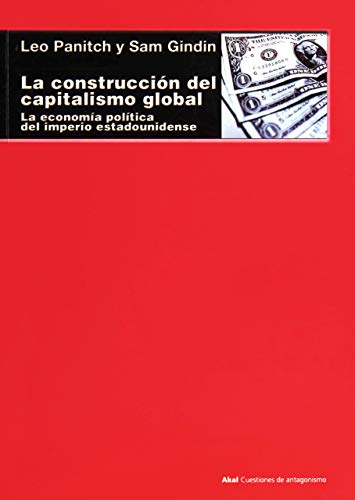 Stock image for LA CONSTRUCCIN DEL CAPITALISMO GLOBAL: LA ECONOMA POLTICA DEL IMPERIO ESTADOUNIDENSE for sale by KALAMO LIBROS, S.L.