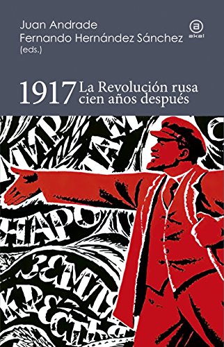 Beispielbild fr 1917: LA REVOLUCION RUSA CIEN AOS DESPUES zum Verkauf von KALAMO LIBROS, S.L.