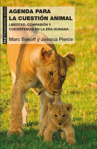 Imagen de archivo de AGENDA PARA LA CUESTIN ANIMAL: LIBERTAD, COMPASIN Y COEXISTENCIA EN LA ERA HUMANA a la venta por KALAMO LIBROS, S.L.