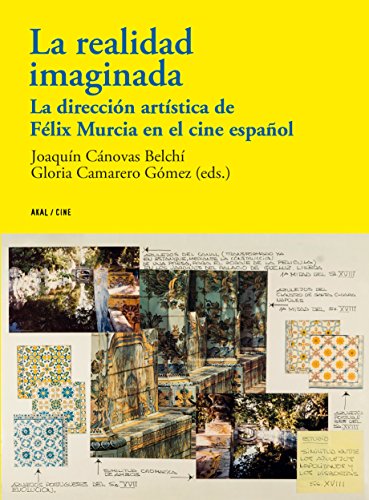 Beispielbild fr LA REALIDAD IMAGINADA: LA DIRECCIN ARTSTICA DE FLIX MURCIA EN EL CINE ESPAOL zum Verkauf von KALAMO LIBROS, S.L.