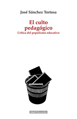 Imagen de archivo de El culto pedaggico: Crtica del populismo educativo a la venta por Agapea Libros