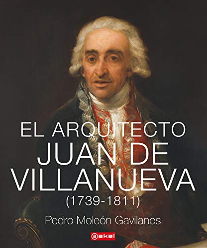Beispielbild fr EL ARQUITECTO JUAN DE VILLANUEVA (1739-1811) zum Verkauf von KALAMO LIBROS, S.L.