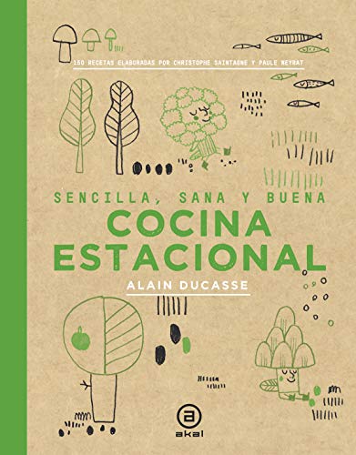 Stock image for Cocina estacional: Sencilla, sana y buena / 150 recetas elaboradas por Christophe Saintage y Paule Neyrat for sale by Agapea Libros