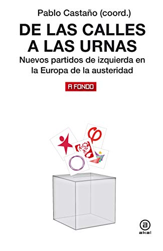 9788446047506: De las calles a las urnas: Nuevos partidos de izquierda en la Europa de la austeridad: 25 (A fondo)