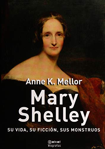 9788446047551: Mary Shelley: Su vida, su ficcin, sus monstruos: 5 (Biografas)