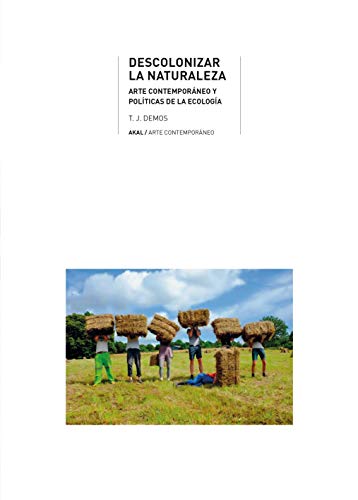 Stock image for DESCOLONIZAR LA NATURALEZA. ARTE CONTEMPORANEO Y POLITICAS DE LA ECOLOGIA for sale by KALAMO LIBROS, S.L.