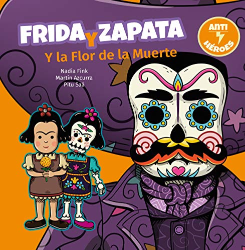 Stock image for FRIDA Y ZAPATA Y LA FLOR DE LA MUERTE for sale by KALAMO LIBROS, S.L.
