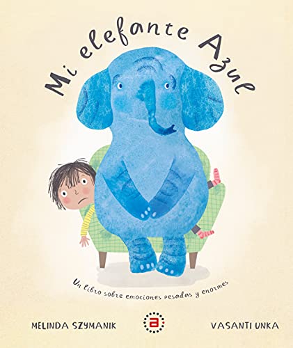 9788446051350: Mi elefante Azul: Un libro sobre emociones pesadas y enormes