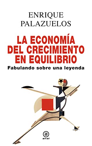 Imagen de archivo de La economa del crecimiento en equilibrio: Fabulando sobre una leyenda (Anverso, Band 33) a la venta por medimops