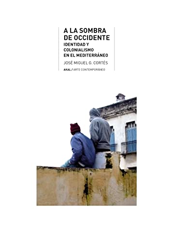 Beispielbild fr A LA SOMBRA DE OCCIDENTE. identidad y colonialismo en el Mediterrneo zum Verkauf von KALAMO LIBROS, S.L.