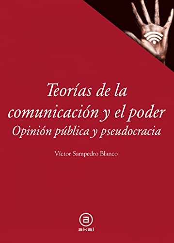 Imagen de archivo de TEORAS DE LA COMUNICACIN Y EL PODER. OPININ PBLICA Y PSEUDOCRACIA a la venta por KALAMO LIBROS, S.L.
