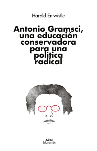 9788446053163: Antonio Gramsci, una educacin conservadora para una poltica radical