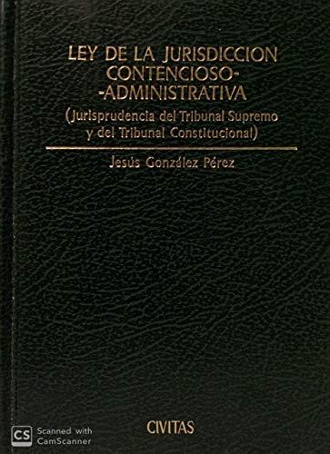 Ley de la jurisdiccioÌn contencioso-administrativa: (jurisprudencia del Tribunal Supremo y del Tribunal Constitucional) (Spanish Edition) (9788447000319) by GonzaÌlez PeÌrez, JesuÌs